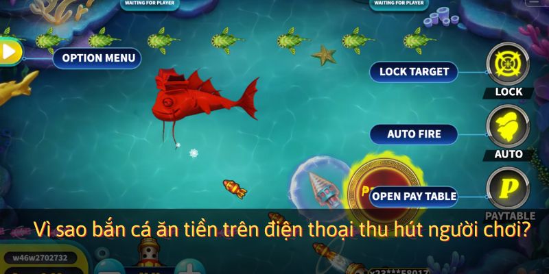 Bắn cá mobile luôn được ưu tiên lựa chọn