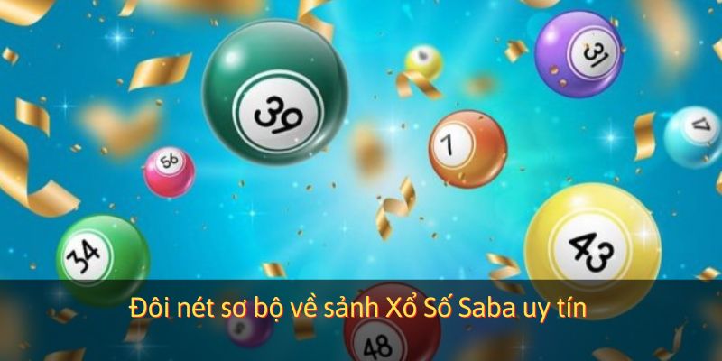 Đôi nét sơ bộ về sảnh Xổ Số Saba uy tín